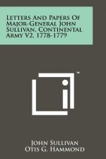Letters And Papers Of Major-General John Sullivan, Continental Army V2, 1778-1779