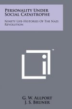 Personality Under Social Catastrophe: Ninety Life-Histories Of The Nazi Revolution