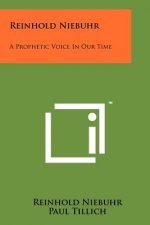 Reinhold Niebuhr: A Prophetic Voice In Our Time