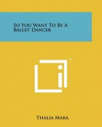 So You Want To Be A Ballet Dancer