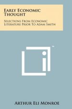 Early Economic Thought: Selections From Economic Literature Prior To Adam Smith