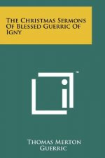 The Christmas Sermons Of Blessed Guerric Of Igny