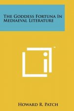 The Goddess Fortuna In Mediaeval Literature