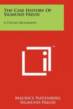 The Case History Of Sigmund Freud: A Psycho-Biography