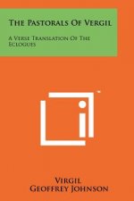 The Pastorals of Vergil: A Verse Translation of the Eclogues