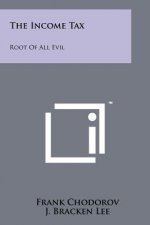 The Income Tax: Root Of All Evil