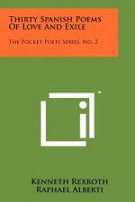 Thirty Spanish Poems Of Love And Exile: The Pocket Poets Series, No. 2