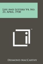 Life And Letters V4, No. 23, April, 1930