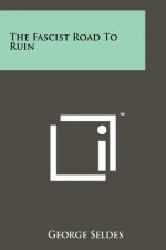 The Fascist Road To Ruin
