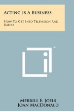 Acting Is A Business: How To Get Into Television And Radio
