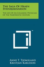 The Saga Of Hrafn Sveinbjarnarson: The Life Of An Icelandic Physician Of The Thirteenth Century