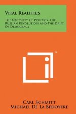 Vital Realities: The Necessity Of Politics, The Russian Revolution And The Drift Of Democracy