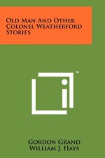 Old Man And Other Colonel Weatherford Stories