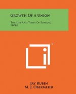 Growth Of A Union: The Life And Times Of Edward Flore