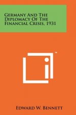Germany And The Diplomacy Of The Financial Crisis, 1931