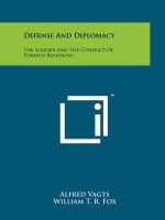 Defense And Diplomacy: The Soldier And The Conduct Of Foreign Relations