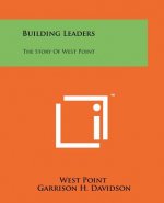 Building Leaders: The Story Of West Point