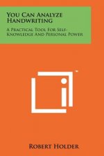 You Can Analyze Handwriting: A Practical Tool For Self-Knowledge And Personal Power