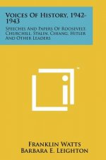 Voices Of History, 1942-1943: Speeches And Papers Of Roosevelt, Churchill, Stalin, Chiang, Hitler And Other Leaders