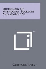 Dictionary Of Mythology, Folklore And Symbols V1