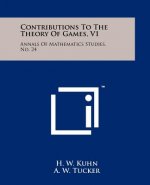 Contributions To The Theory Of Games, V1: Annals Of Mathematics Studies, No. 24