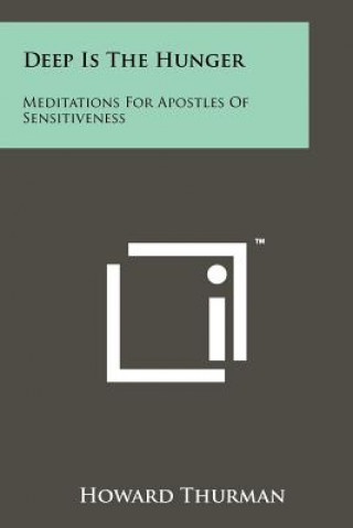 Deep Is The Hunger: Meditations For Apostles Of Sensitiveness