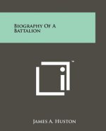 Biography Of A Battalion
