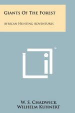 Giants Of The Forest: African Hunting Adventures