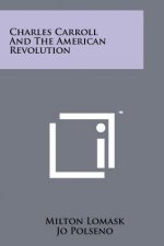 Charles Carroll And The American Revolution