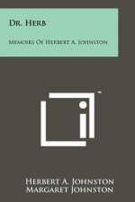 Dr. Herb: Memoirs Of Herbert A. Johnston