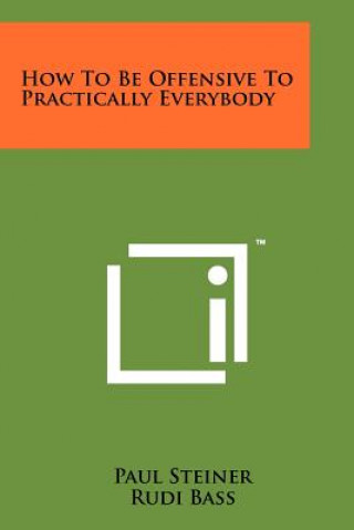 How To Be Offensive To Practically Everybody