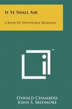 If Ye Shall Ask: A Book Of Devotional Readings