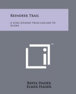 Reindeer Trail: A Long Journey From Lapland To Alaska