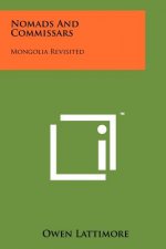 Nomads And Commissars: Mongolia Revisited