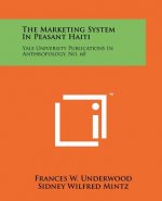The Marketing System In Peasant Haiti: Yale University Publications In Anthropology, No. 60