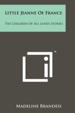 Little Jeanne Of France: The Children Of All Lands Stories
