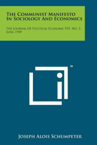 The Communist Manifesto In Sociology And Economics: The Journal Of Political Economy, V57, No. 3, June, 1949