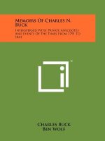 Memoirs Of Charles N. Buck: Interspersed With Private Anecdotes And Events Of The Times From 1791 To 1841