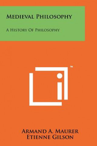 Medieval Philosophy: A History Of Philosophy