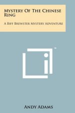 Mystery Of The Chinese Ring: A Biff Brewster Mystery Adventure