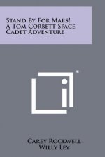 Stand By For Mars! A Tom Corbett Space Cadet Adventure