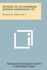 Studies In Ecuadorian Indian Languages, V1: Linguistic Series, No. 7