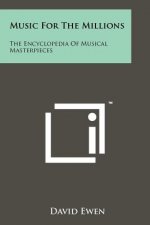 Music For The Millions: The Encyclopedia Of Musical Masterpieces