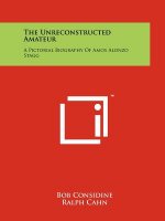 The Unreconstructed Amateur: A Pictorial Biography Of Amos Alonzo Stagg