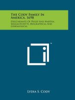 The Cody Family In America, 1698: Descendants Of Philip And Martha, Massachusetts, Biographical And Genealogical