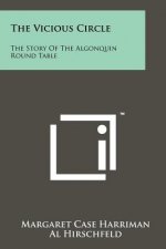 The Vicious Circle: The Story Of The Algonquin Round Table