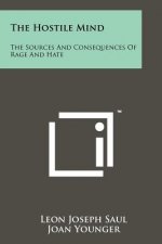 The Hostile Mind: The Sources And Consequences Of Rage And Hate