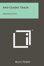 And Gladly Teach: Reminiscences