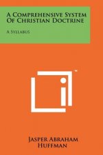 A Comprehensive System Of Christian Doctrine: A Syllabus
