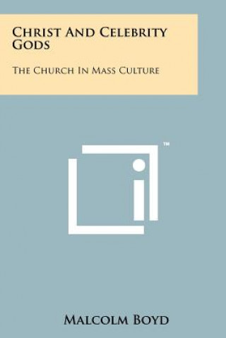 Christ And Celebrity Gods: The Church In Mass Culture